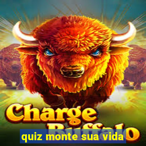 quiz monte sua vida